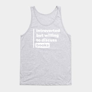 Introverted but willing to discuss books (Pure White Design) Tank Top